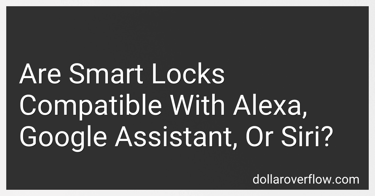 Are Smart Locks Compatible With Alexa, Google Assistant, Or Siri? preview