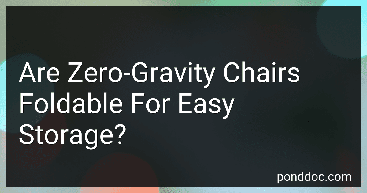 Are Zero-Gravity Chairs Foldable For Easy Storage? image