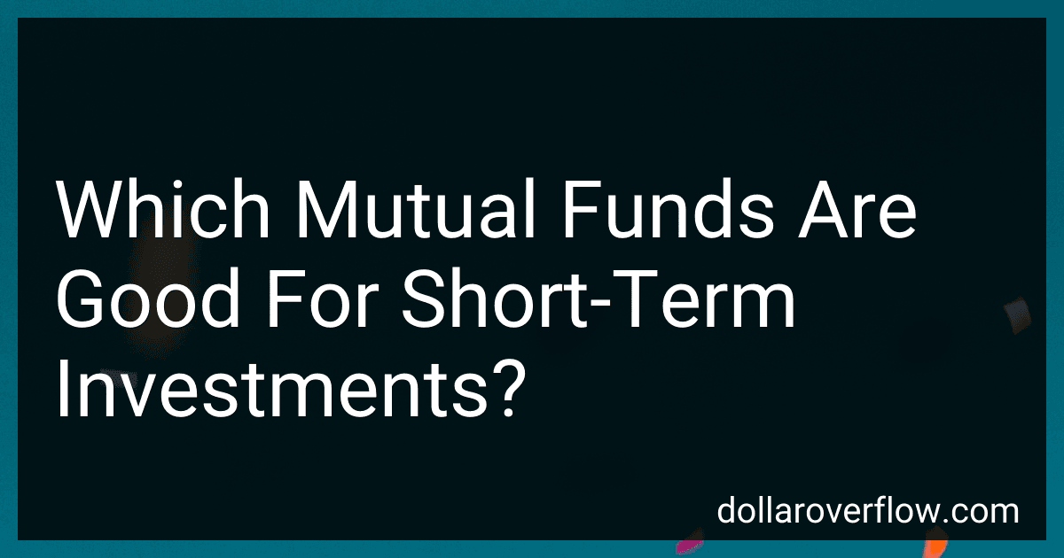 Which Mutual Funds Are Good For Short-Term Investments? preview