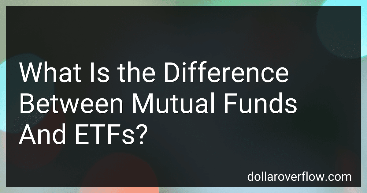 What Is the Difference Between Mutual Funds And ETFs? preview