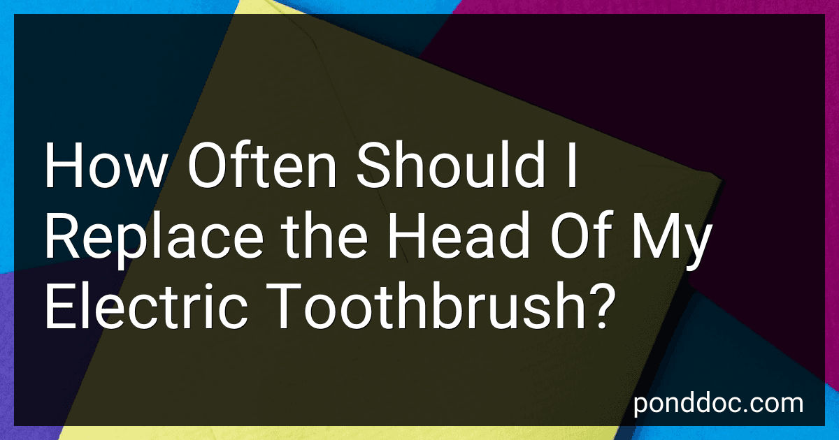 How Often Should I Replace the Head Of My Electric Toothbrush? preview