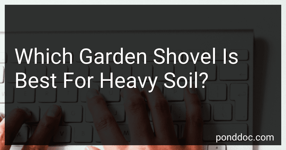 Which Garden Shovel Is Best For Heavy Soil? image