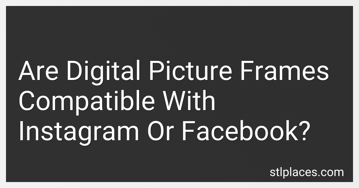 Are Digital Picture Frames Compatible With Instagram Or Facebook? image