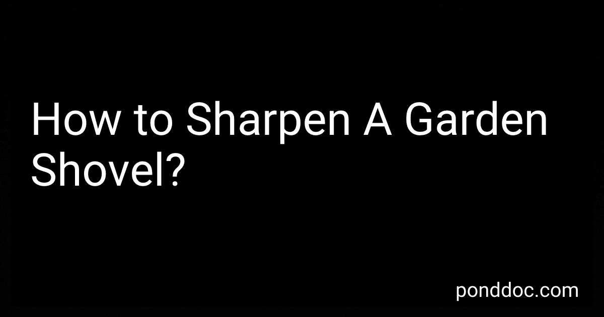 How to Sharpen A Garden Shovel? image