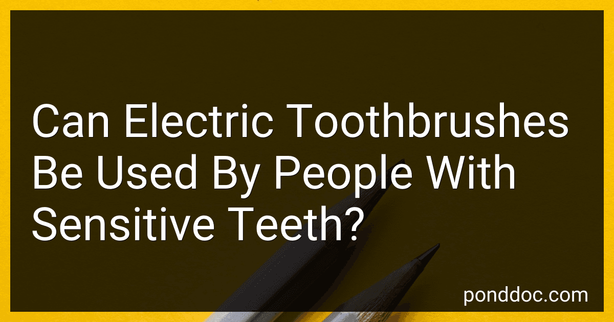 Can Electric Toothbrushes Be Used By People With Sensitive Teeth? preview