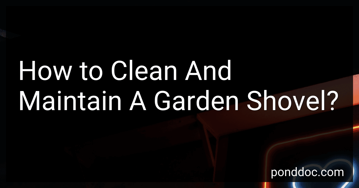 How to Clean And Maintain A Garden Shovel? preview