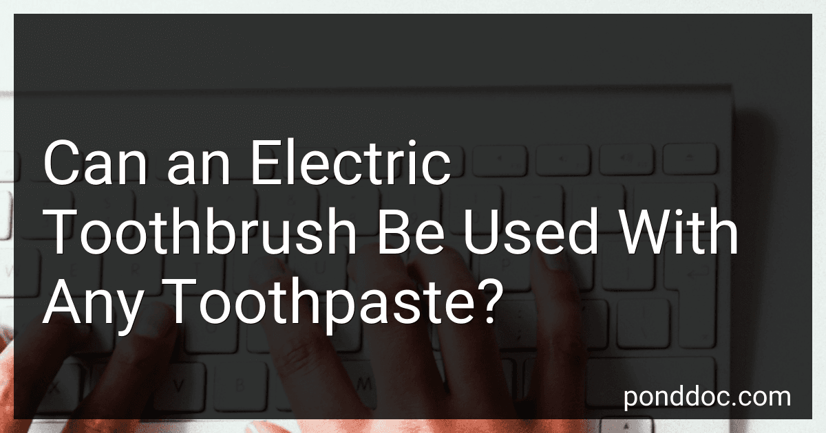 Can an Electric Toothbrush Be Used With Any Toothpaste? preview