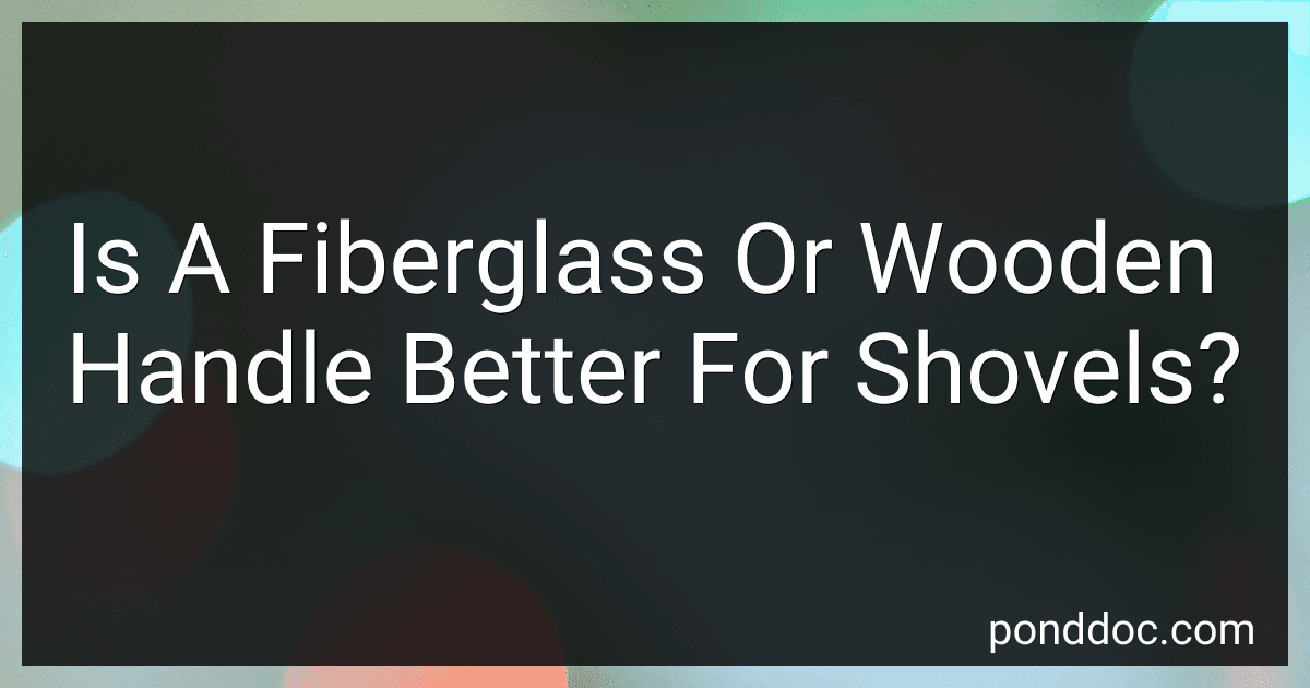 Is A Fiberglass Or Wooden Handle Better For Shovels? image