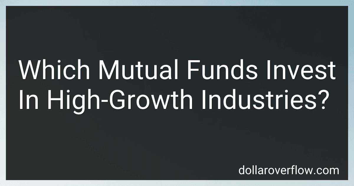 Which Mutual Funds Invest In High-Growth Industries? preview