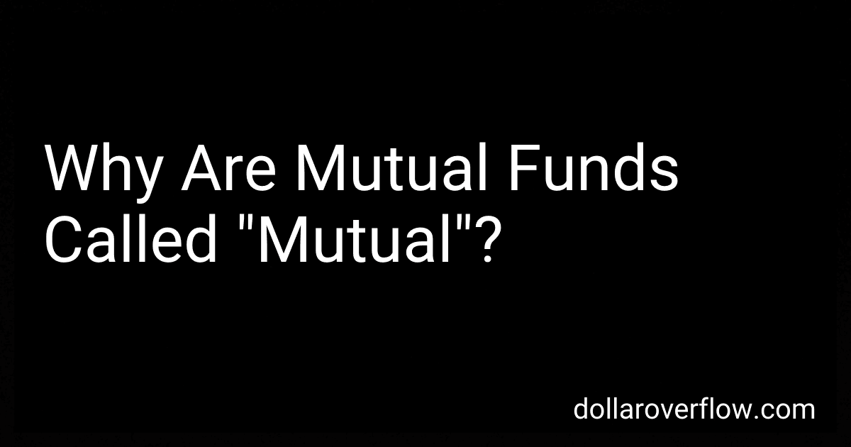Why Are Mutual Funds Called "Mutual"? preview