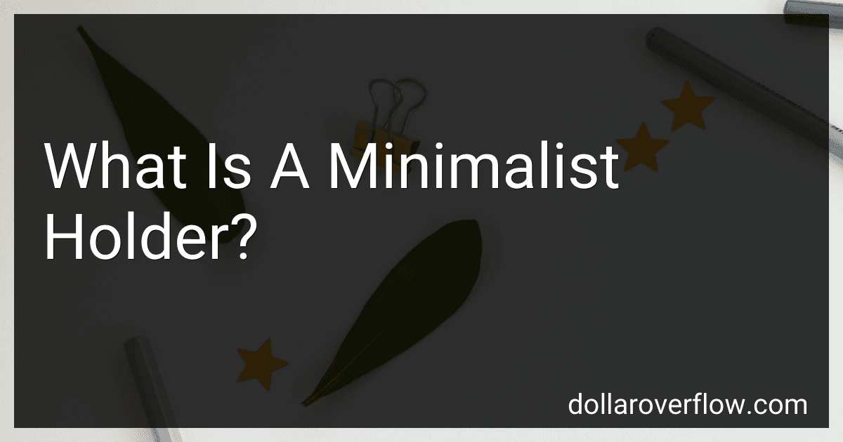 What Is A Minimalist Holder? preview