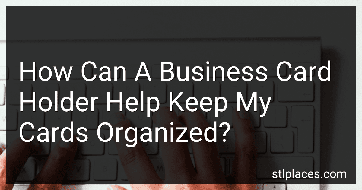 How Can A Business Card Holder Help Keep My Cards Organized? preview
