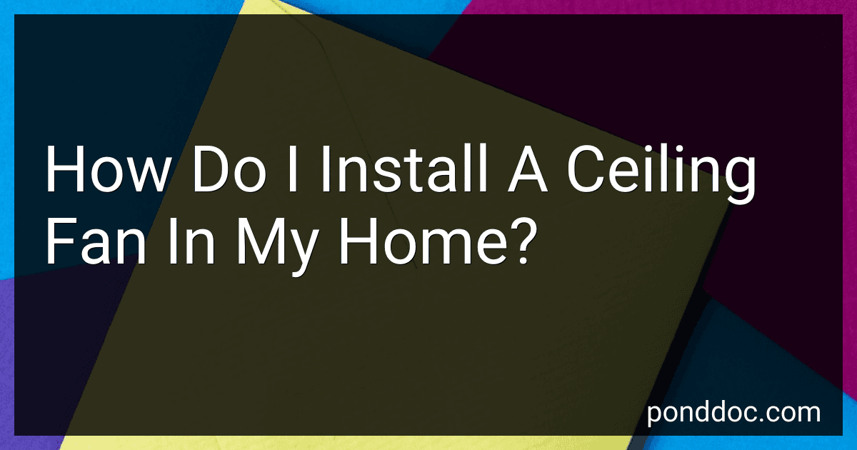 How Do I Install A Ceiling Fan In My Home? image