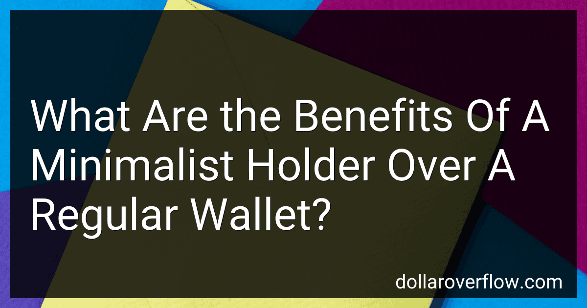 What Are the Benefits Of A Minimalist Holder Over A Regular Wallet? preview