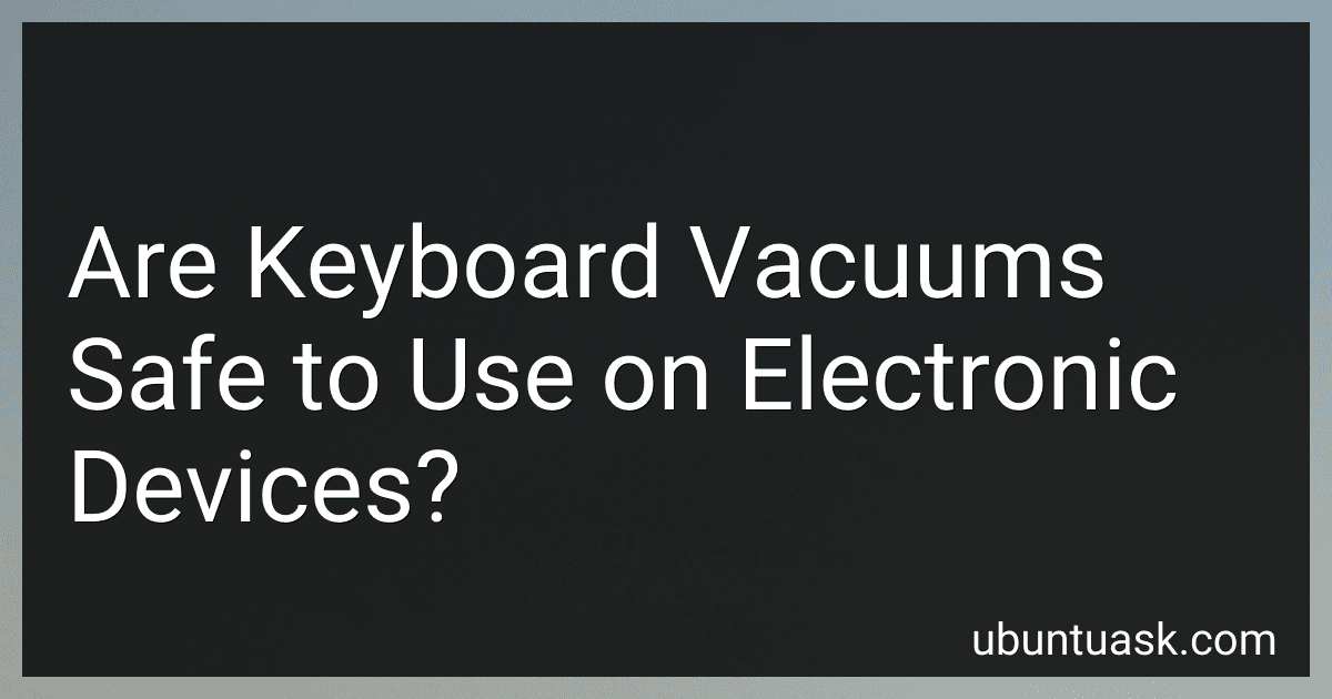 Are Keyboard Vacuums Safe to Use on Electronic Devices? preview