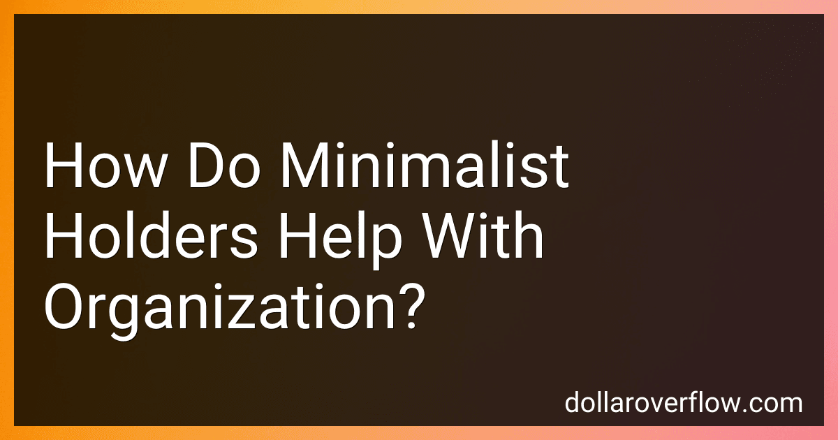 How Do Minimalist Holders Help With Organization? preview