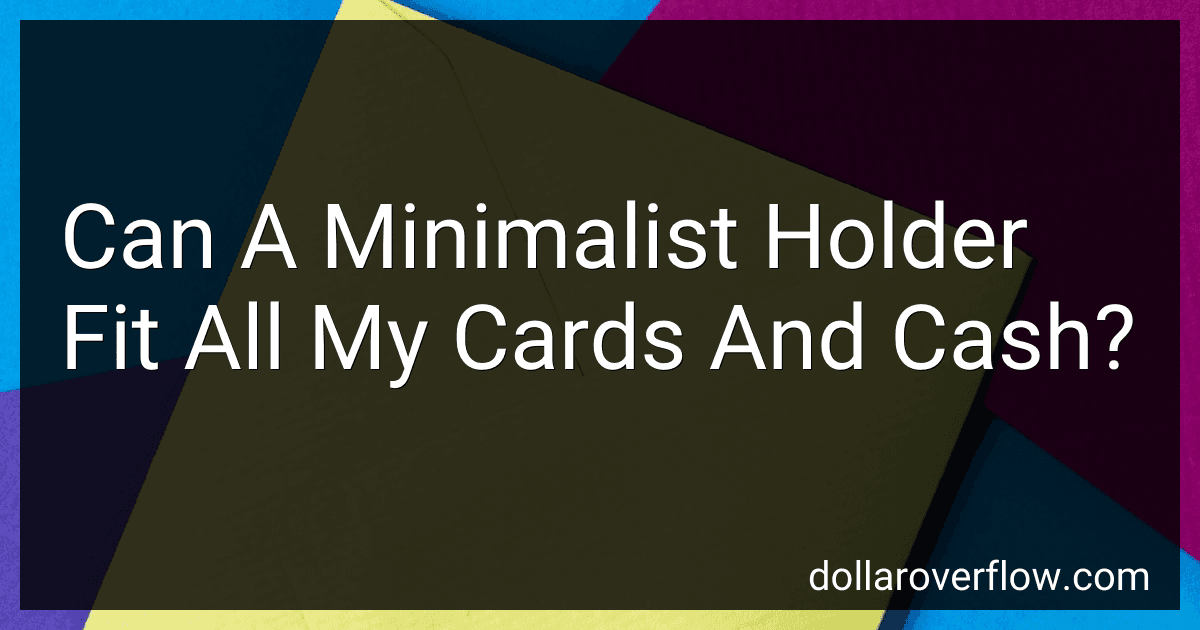 Can A Minimalist Holder Fit All My Cards And Cash? preview
