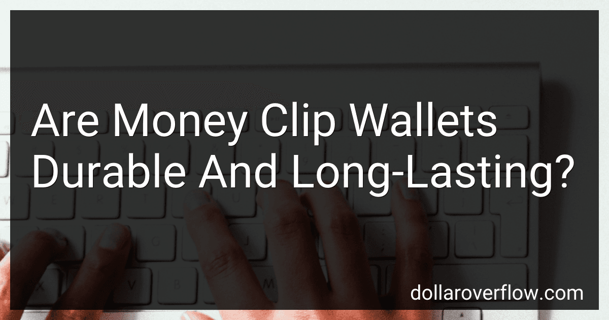 Are Money Clip Wallets Durable And Long-Lasting? preview