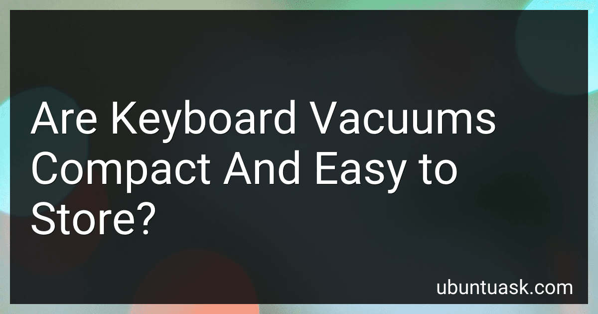 Are Keyboard Vacuums Compact And Easy to Store? preview