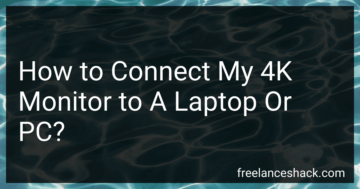 How to Connect My 4K Monitor to A Laptop Or PC? preview