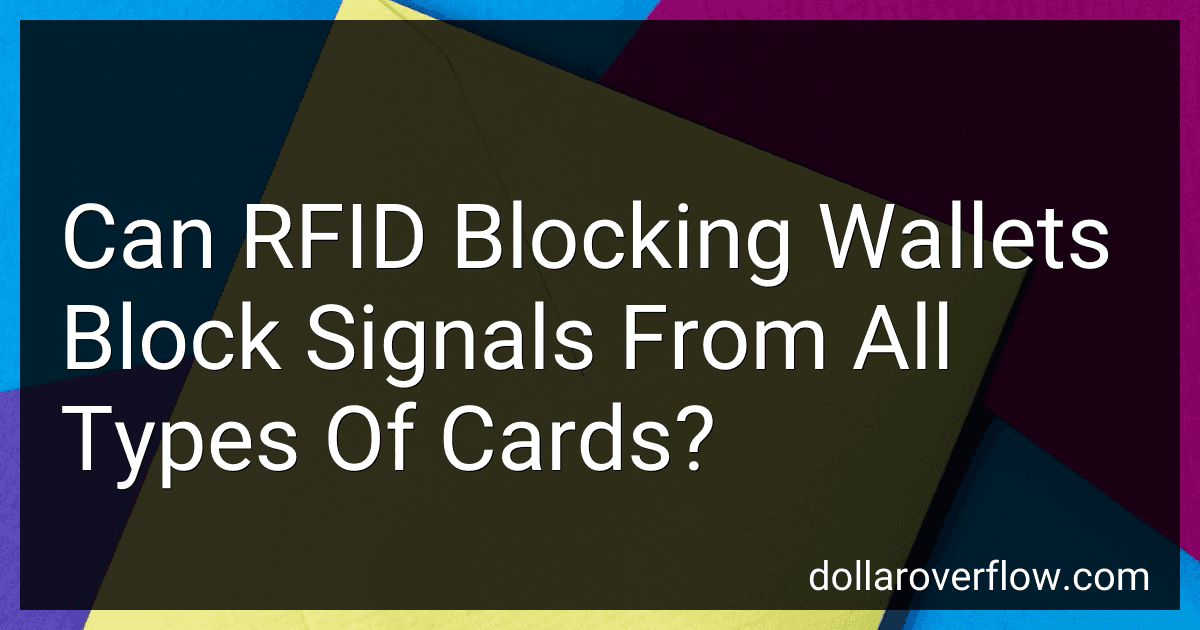 Can RFID Blocking Wallets Block Signals From All Types Of Cards? preview