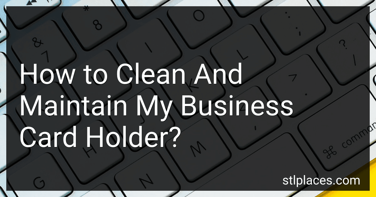How to Clean And Maintain My Business Card Holder? image