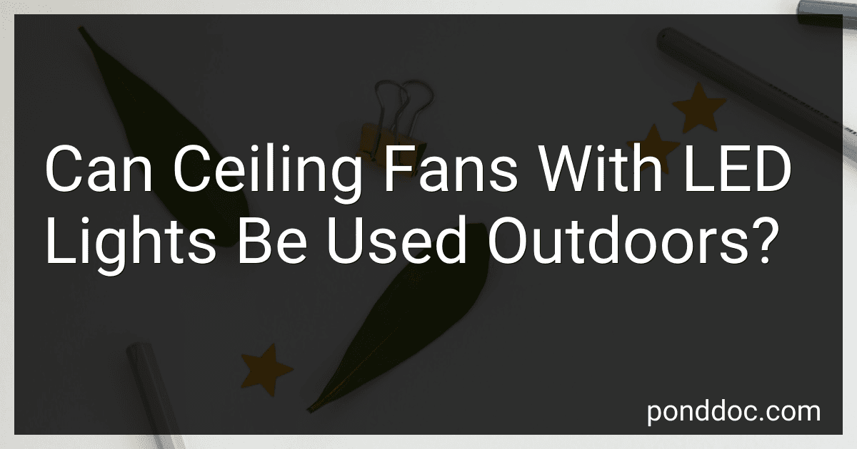 Can Ceiling Fans With LED Lights Be Used Outdoors? preview