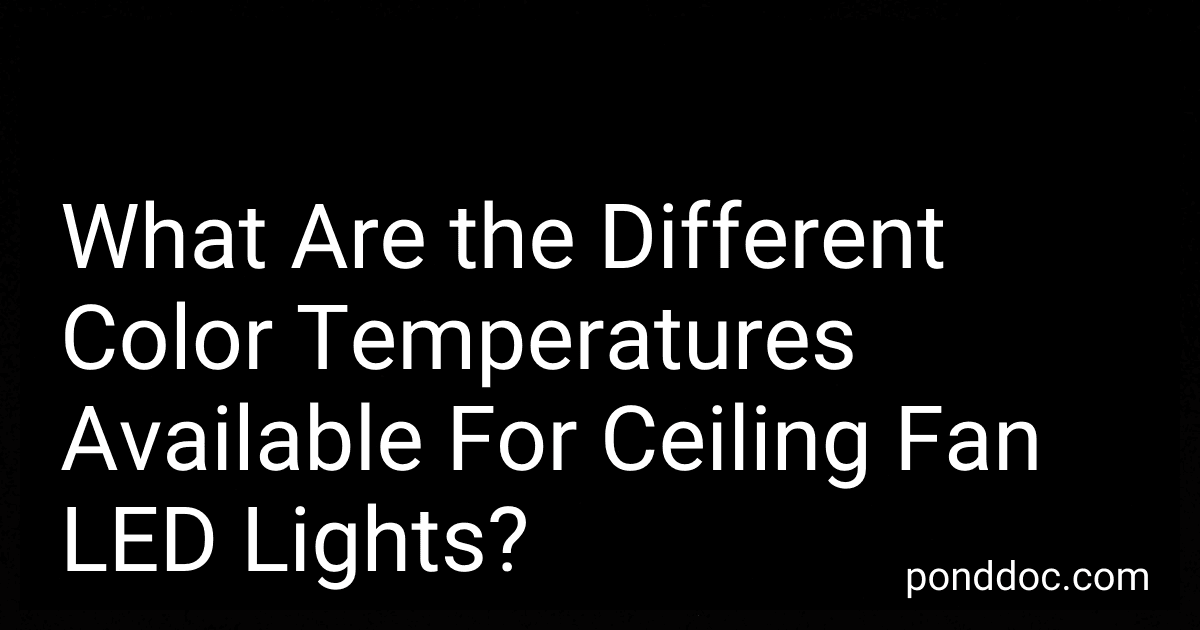 What Are the Different Color Temperatures Available For Ceiling Fan LED Lights? image