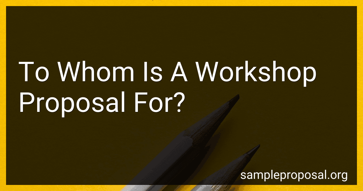 To Whom Is A Workshop Proposal For? preview
