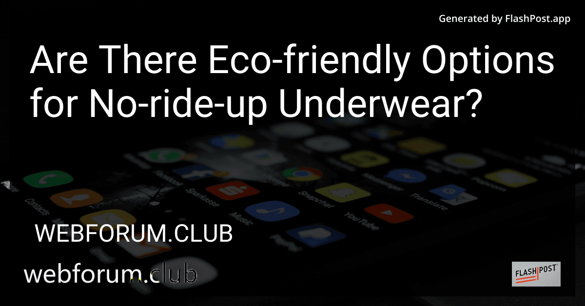 Are There Eco-friendly Options for No-ride-up Underwear? preview