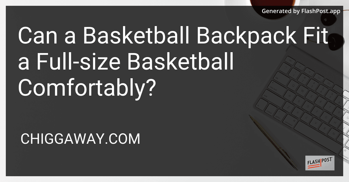 Can a Basketball Backpack Fit a Full-size Basketball Comfortably? preview