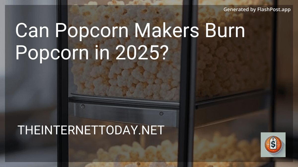 Can Popcorn Makers Burn Popcorn in 2025? image