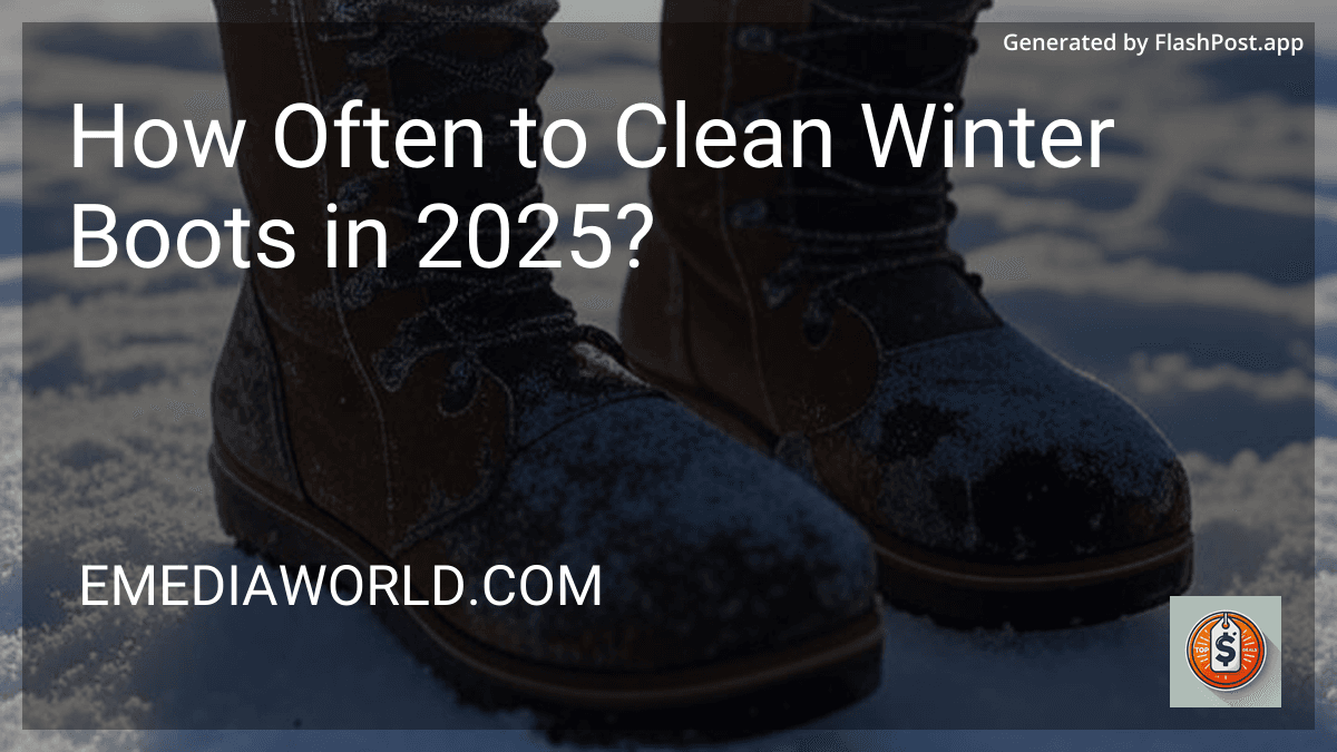 How Often to Clean Winter Boots in 2025? preview