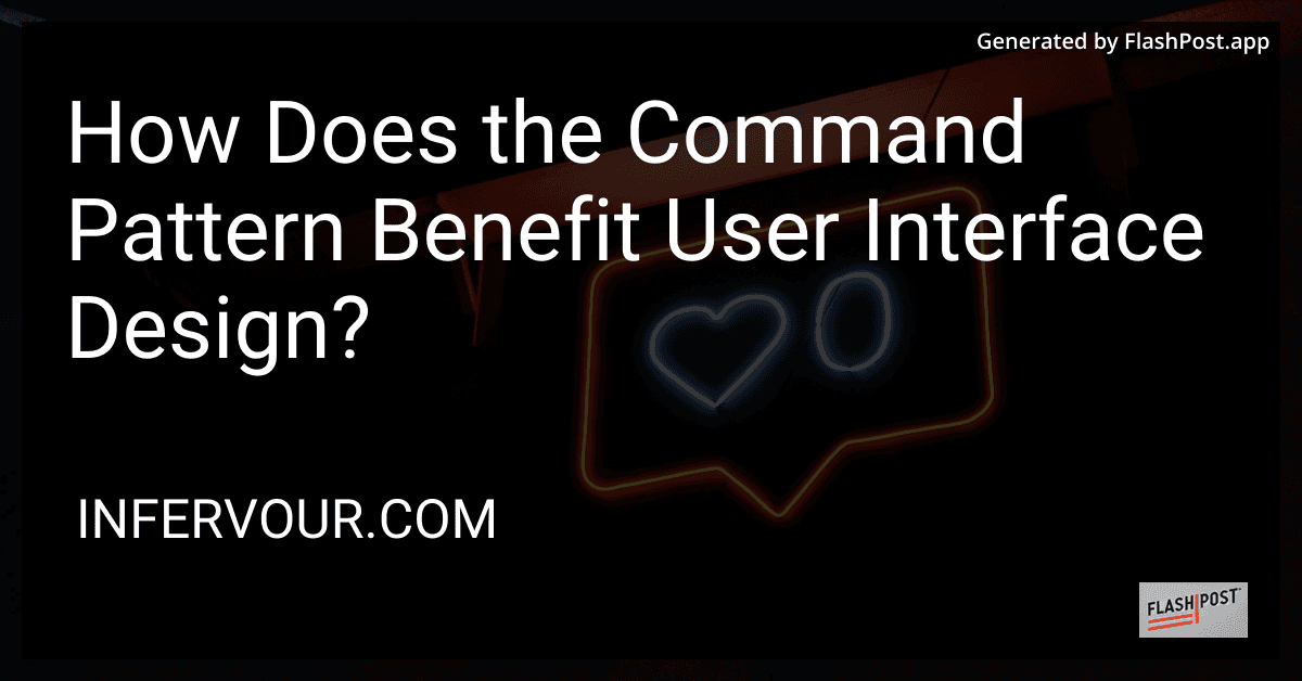 How Does the Command Pattern Benefit User Interface Design? preview