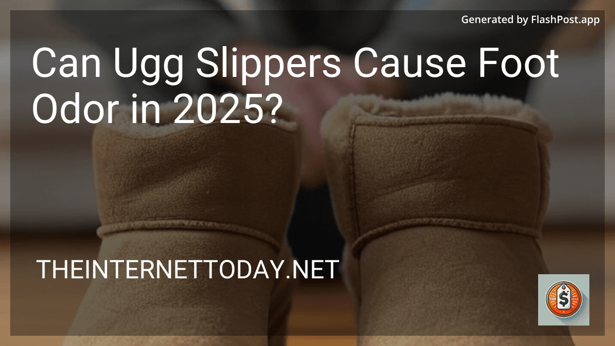 Can Ugg Slippers Cause Foot Odor in 2025? image