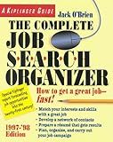 The Complete Job Search Organizer 1997-'98: How to Get a Great Job-Fast