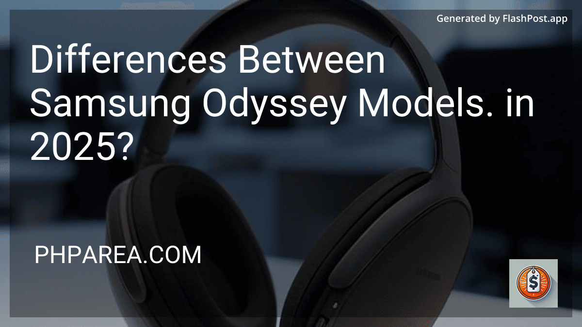 Differences Between Samsung Odyssey Models. in 2025? preview