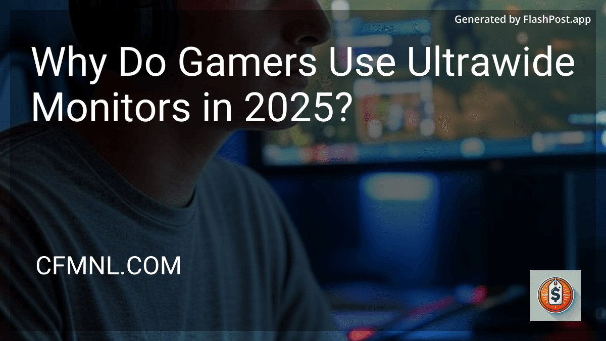 Why Do Gamers Use Ultrawide Monitors in 2025? preview