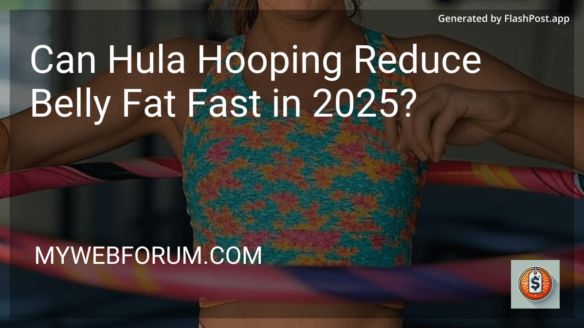 Can Hula Hooping Reduce Belly Fat Fast in 2025? image
