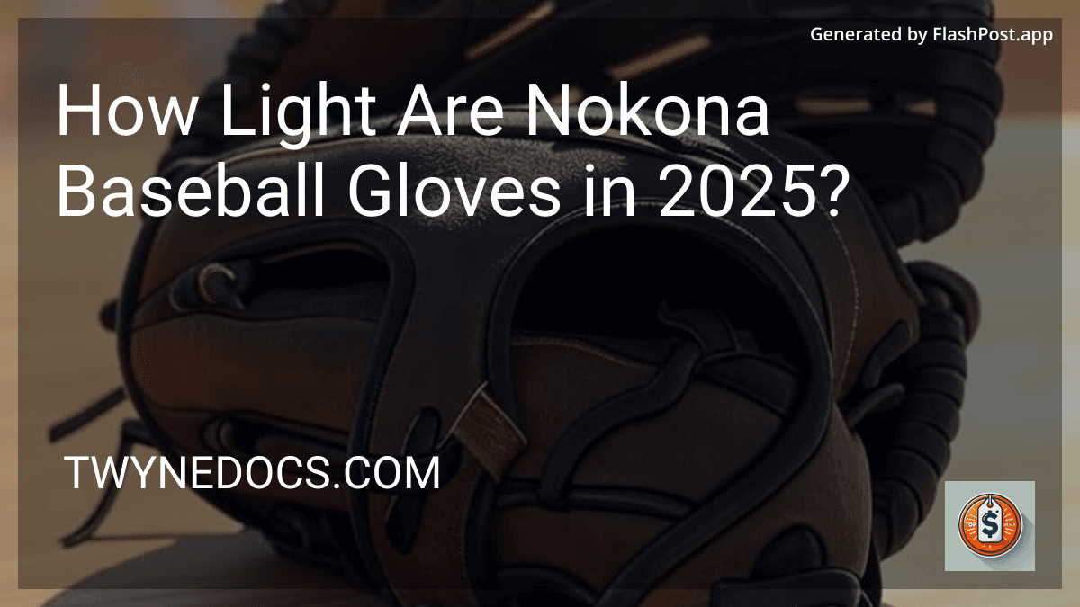 How Light Are Nokona Baseball Gloves in 2025? preview