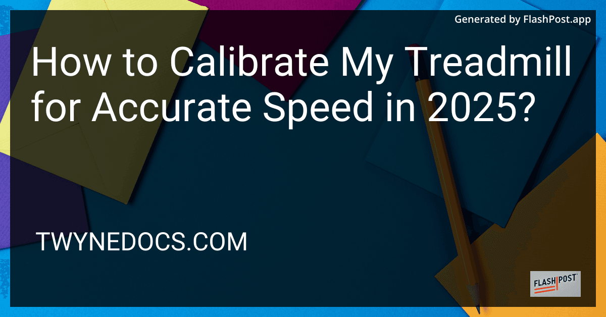 How to Calibrate My Treadmill for Accurate Speed in 2025? preview