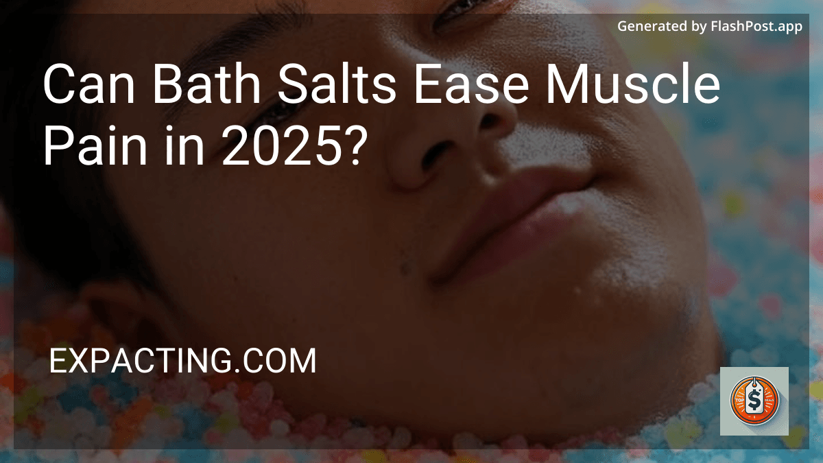 Can Bath Salts Ease Muscle Pain in 2025? preview