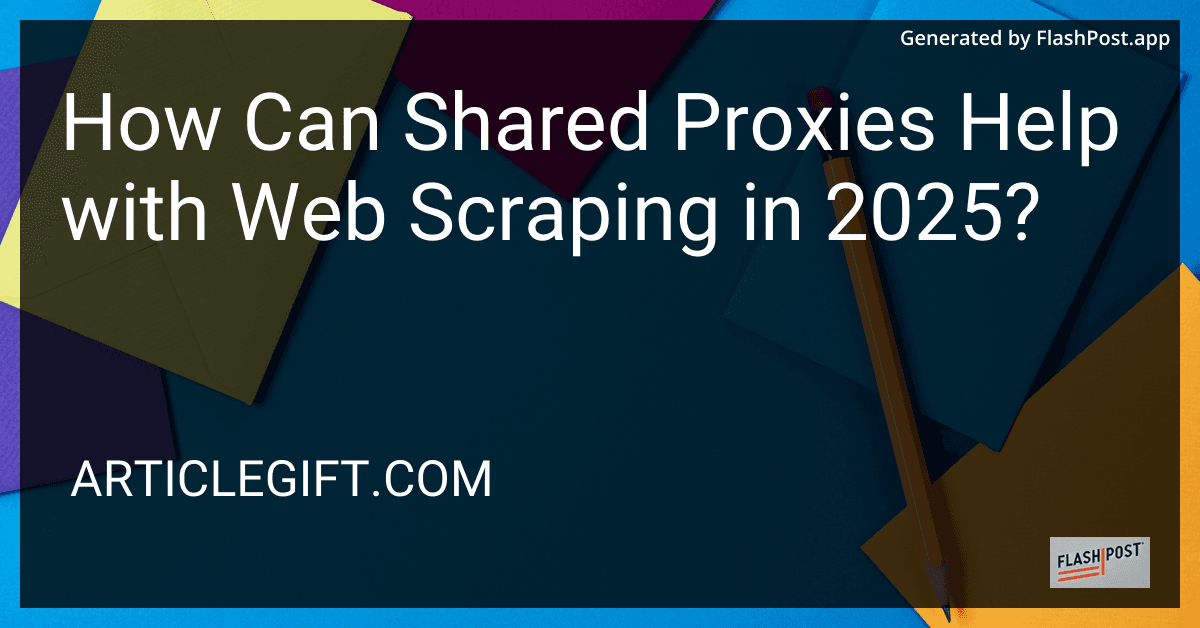 How Can Shared Proxies Help with Web Scraping in 2025? preview