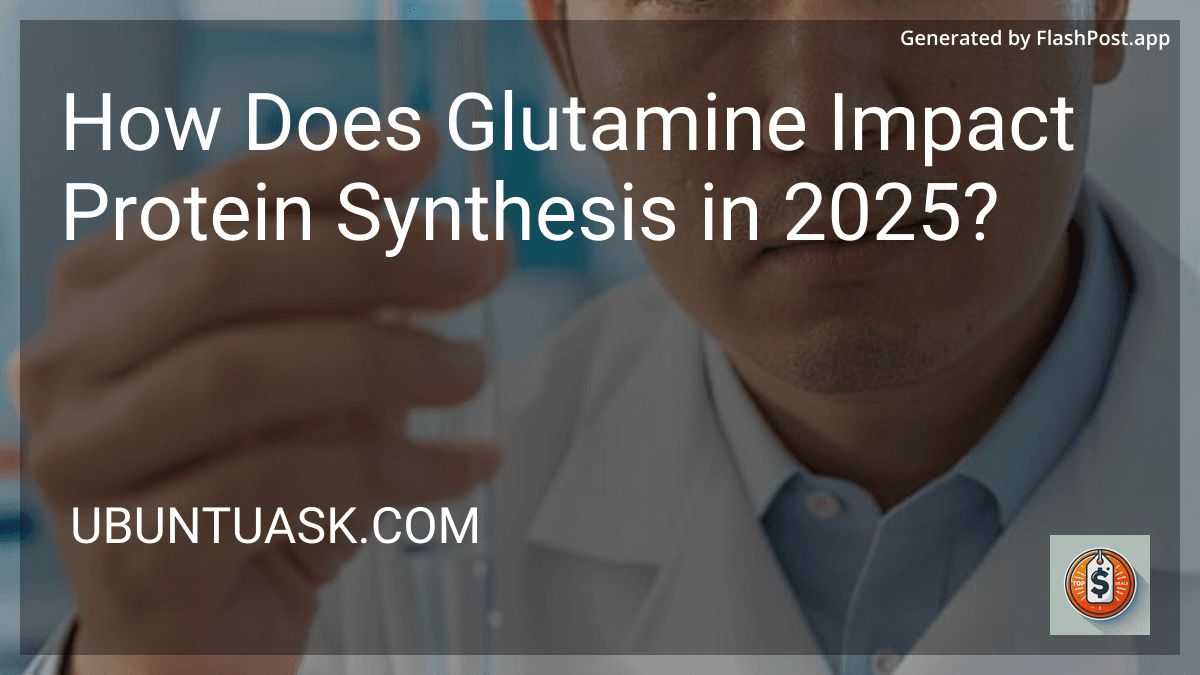 How Does Glutamine Impact Protein Synthesis in 2025? image