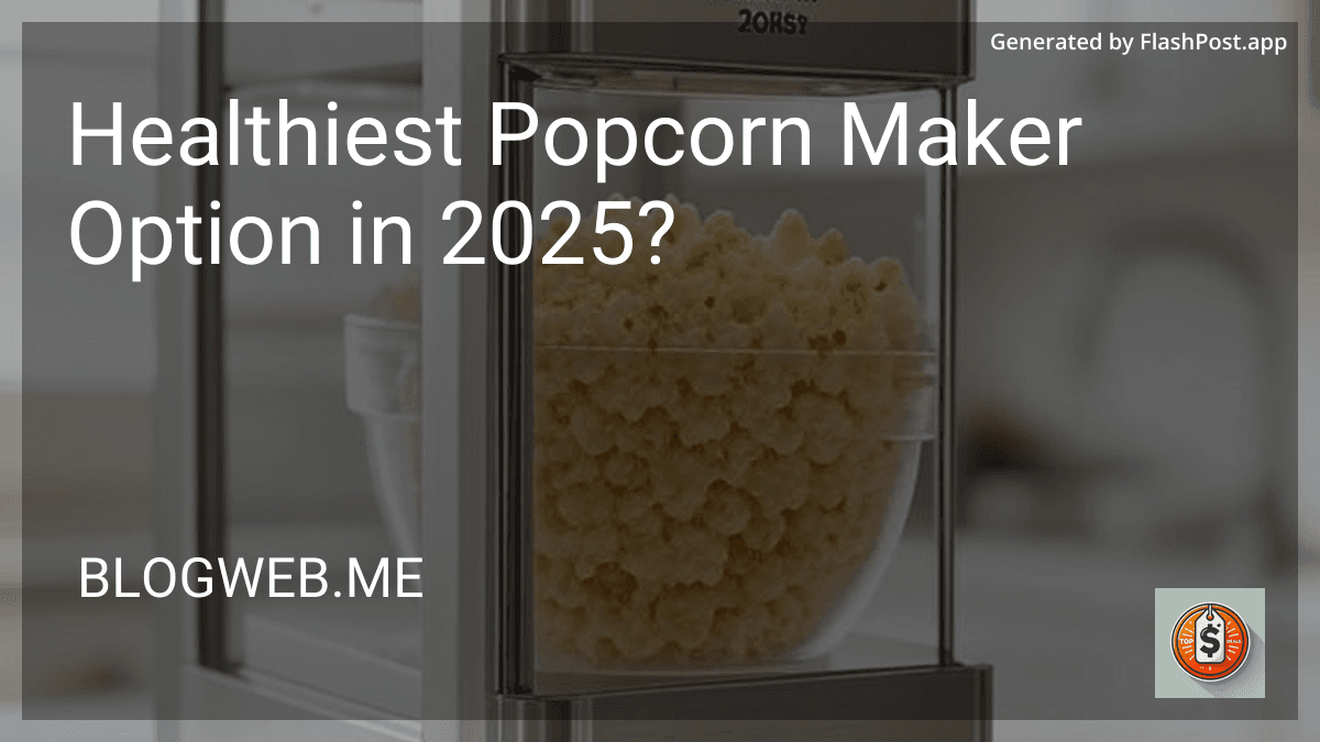 Healthiest Popcorn Maker Option in 2025? preview