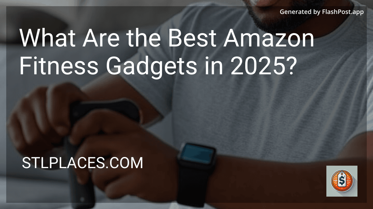 What Are the Best Amazon Fitness Gadgets in 2025? preview