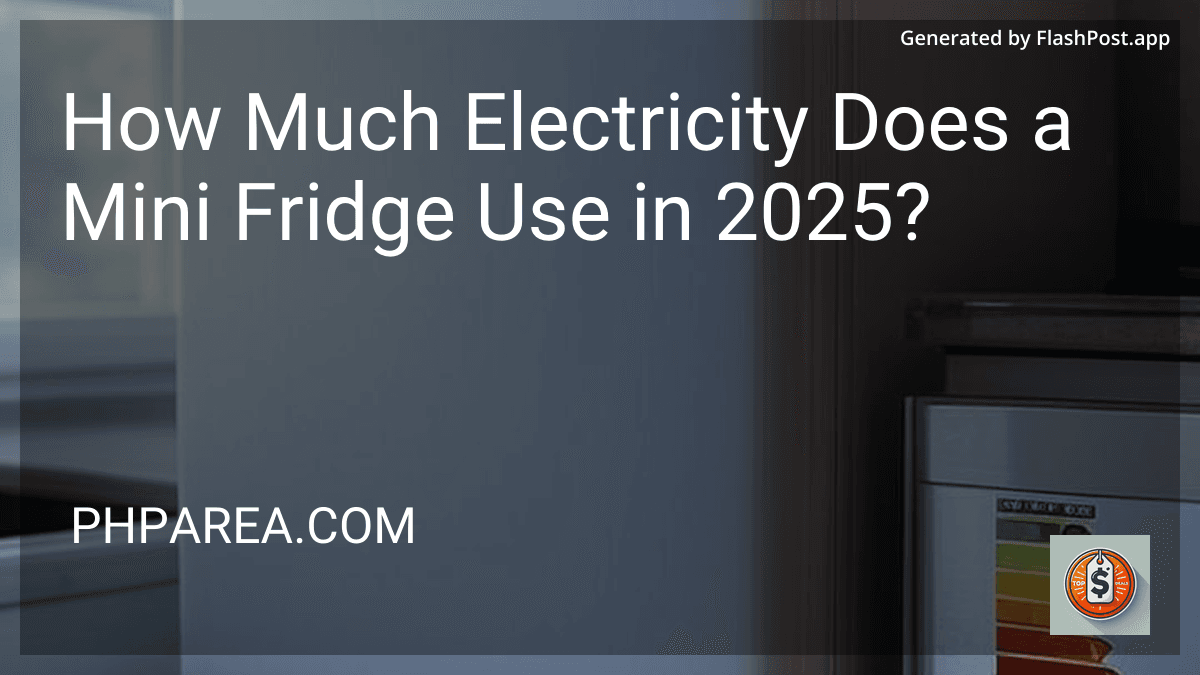 How Much Electricity Does a Mini Fridge Use in 2025? preview