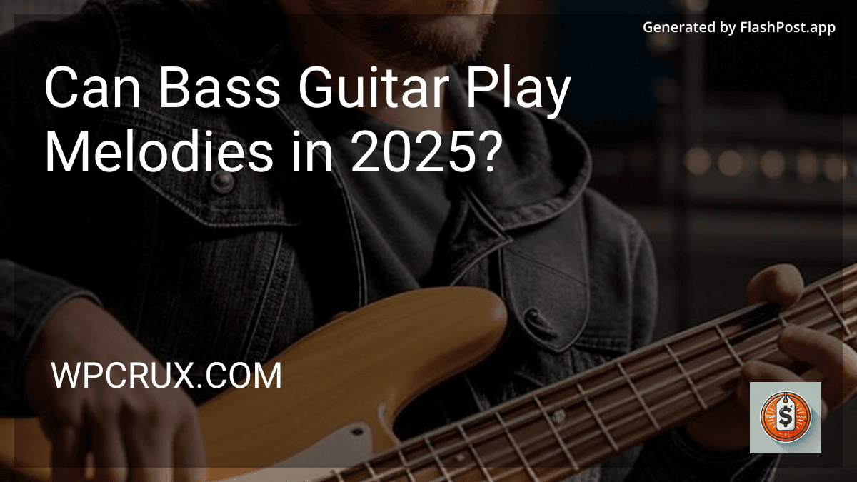 Can Bass Guitar Play Melodies in 2025? preview