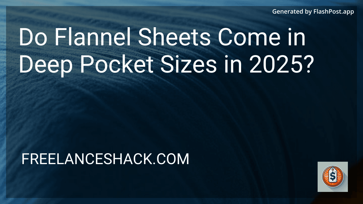 Do Flannel Sheets Come in Deep Pocket Sizes in 2025? preview