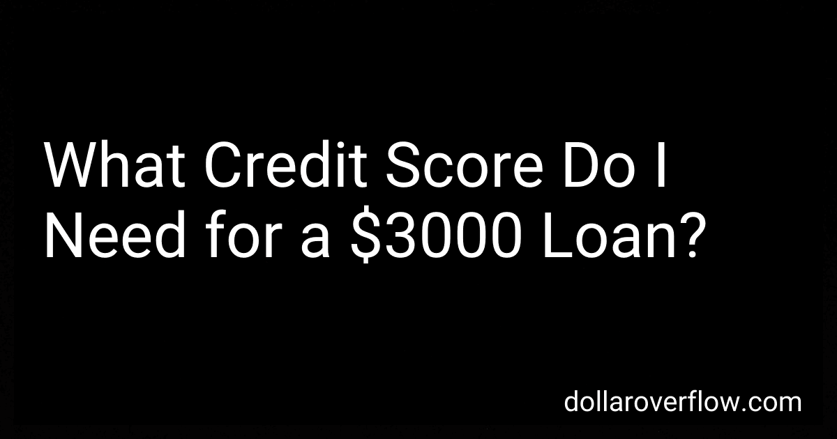 What Credit Score Do I Need for a $3000 Loan? image
